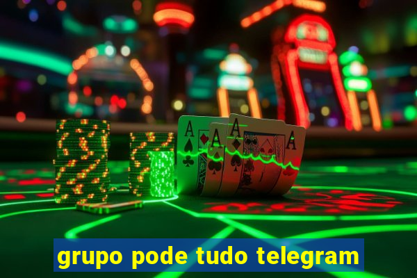 grupo pode tudo telegram